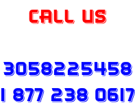 CALL US  3058225458 1 877 238 0617